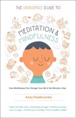 Headspace Guide to Meditation and Mindfulness: How Mindfulness Can Change Your Life in Ten Minutes a Day цена и информация | Самоучители | pigu.lt