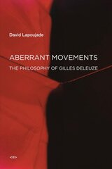 Aberrant Movements: The Philosophy of Gilles Deleuze цена и информация | Исторические книги | pigu.lt