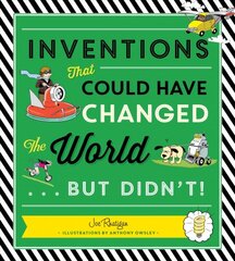 Inventions That Could Have Changed the World...But Didn't!: That Could Have Changed the World...But Didn't! цена и информация | Книги для подростков  | pigu.lt