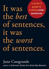 It Was the Best of Sentences, It Was the Worst of Sentences: A Writer's Guide to Crafting Killer Sentences kaina ir informacija | Užsienio kalbos mokomoji medžiaga | pigu.lt