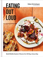 Eating Out Loud: Bold Middle Eastern Flavors for All Day, Every Day: A Cookbook цена и информация | Книги рецептов | pigu.lt