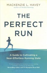 Perfect Run: A Guide to Cultivating a Near-Effortless Running State цена и информация | Книги о питании и здоровом образе жизни | pigu.lt