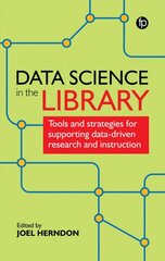 Data Science in the Library: Tools and Strategies for Supporting Data-Driven Research and Instruction kaina ir informacija | Enciklopedijos ir žinynai | pigu.lt