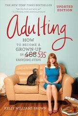 Adulting: How to Become a Grown-Up in 535 Easy(Ish) Steps Revised ed. kaina ir informacija | Saviugdos knygos | pigu.lt