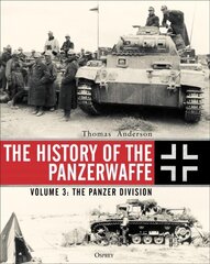 History of the Panzerwaffe: Volume 3: The Panzer Division цена и информация | Исторические книги | pigu.lt