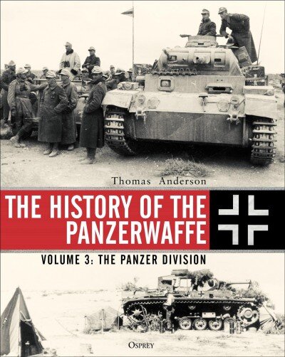 History of the Panzerwaffe: Volume 3: The Panzer Division kaina ir informacija | Istorinės knygos | pigu.lt