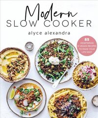 Modern Slow Cooker: 85 Vegetarian and Vegan Recipes to Make your Life Easy цена и информация | Книги рецептов | pigu.lt