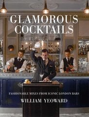 Glamorous Cocktails: Fashionable Mixes from Iconic London Bars kaina ir informacija | Receptų knygos | pigu.lt