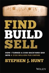 Find. Build. Sell.: How I Turned a GBP100 Backyard B ar into a GBP100 Million Pub Empire: How I Turned a $100 Backyard Bar into a $100 Million Pub Empire kaina ir informacija | Ekonomikos knygos | pigu.lt