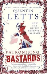 Patronising Bastards: How the Elites Betrayed Britain цена и информация | Фантастика, фэнтези | pigu.lt