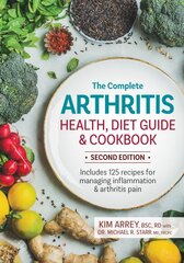 Complete Arthritis Health, Diet Guide and Cookbook: Includes 125 Recipes for Managing Inflammation and Arthritis Pain 2nd edition kaina ir informacija | Receptų knygos | pigu.lt