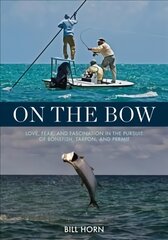 On the Bow: Love, Fear and Fascination in the Pursuit of Bonefish, Tarpon and Permit цена и информация | Книги о питании и здоровом образе жизни | pigu.lt