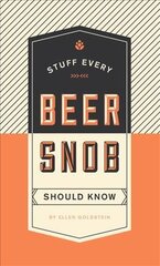 Stuff Every Beer Snob Should Know kaina ir informacija | Receptų knygos | pigu.lt