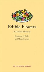 Edible Flowers: A Global History цена и информация | Книги рецептов | pigu.lt