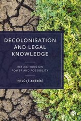 Decolonisation and Legal Knowledge: Reflections on Power and Possibility kaina ir informacija | Ekonomikos knygos | pigu.lt