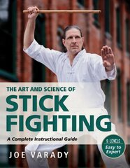 Art and Science of Stick Fighting: Complete Instructional Guide kaina ir informacija | Knygos apie sveiką gyvenseną ir mitybą | pigu.lt