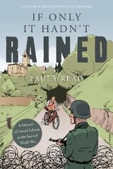 If Only it Hadn't Rained: A Memoir of Forced Labour in the Second World War цена и информация | Биографии, автобиографии, мемуары | pigu.lt