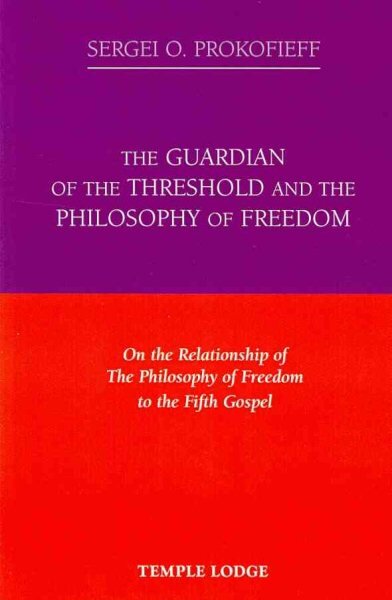 Guardian of the Threshold and the Philosophy of Freedom: On the Relationship of the Philosophy of Freedom to the Fifth Gospel First kaina ir informacija | Dvasinės knygos | pigu.lt
