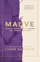 Mauve: How one man invented a colour that changed the world Main - Canons цена и информация | Книги по экономике | pigu.lt