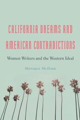 California Dreams and American Contradictions: Women Writers and the Western Ideal kaina ir informacija | Istorinės knygos | pigu.lt