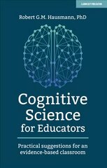 Cognitive Science for Educators: Practical suggestions for an evidence-based classroom цена и информация | Книги по социальным наукам | pigu.lt