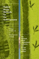 Rubber Boots Methods for the Anthropocene: Doing Fieldwork in Multispecies Worlds kaina ir informacija | Socialinių mokslų knygos | pigu.lt