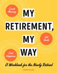 My Retirement, My Way: A Workbook for the Newly Retired цена и информация | Самоучители | pigu.lt