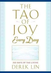 Tao of Joy Every Day: 365 Days of Tao Living kaina ir informacija | Dvasinės knygos | pigu.lt