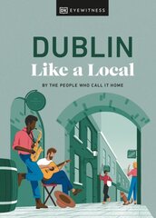 Dublin Like a Local: By the People Who Call It Home kaina ir informacija | Kelionių vadovai, aprašymai | pigu.lt