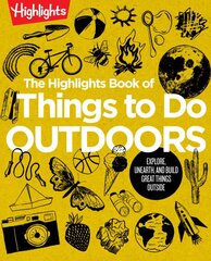 Highlights Book of Things to Do Outdoors: Explore, Unearth, and Build Great Things Outside цена и информация | Книги для подростков  | pigu.lt