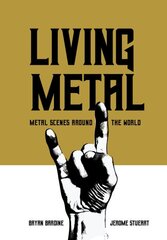 Living Metal: Metal Scenes around the World New edition kaina ir informacija | Socialinių mokslų knygos | pigu.lt