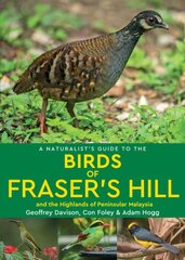 Naturalist's Guide to the Birds of Fraser's Hill & the Highlands of Peninsular Malaysia kaina ir informacija | Knygos apie sveiką gyvenseną ir mitybą | pigu.lt