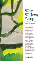 Why Willows Weep: Contemporary Tales from the Woods kaina ir informacija | Fantastinės, mistinės knygos | pigu.lt