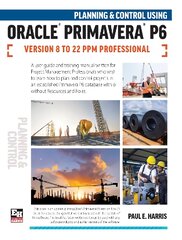Planning and Control Using Oracle Primavera P6 Versions 8 to 22 PPM Professional 2023 kaina ir informacija | Ekonomikos knygos | pigu.lt