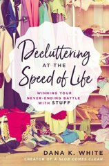 Decluttering at the Speed of Life: Winning Your Never-Ending Battle with Stuff цена и информация | Книги о питании и здоровом образе жизни | pigu.lt
