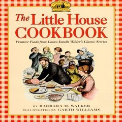 Little House Cookbook: Frontier Foods from Laura Ingalls Wilder's Classic Stories illustrated edition цена и информация | Книги для подростков  | pigu.lt