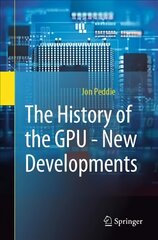 History of the GPU - New Developments: New Developments 1st ed. 2022 kaina ir informacija | Ekonomikos knygos | pigu.lt