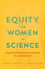 Equity for Women in Science: Dismantling Systemic Barriers to Advancement цена и информация | Книги по экономике | pigu.lt
