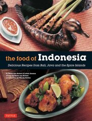 Food of Indonesia: Delicious Recipes from Bali, Java and the Spice Islands [Indonesian Cookbook, 79 Recipes] цена и информация | Книги рецептов | pigu.lt