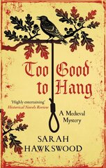 Too Good to Hang: The intriguing medieval mystery series kaina ir informacija | Fantastinės, mistinės knygos | pigu.lt