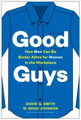 Good Guys: How Men Can Be Better Allies for Women in the Workplace цена и информация | Книги по экономике | pigu.lt