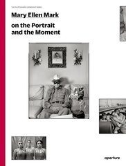 Mary Ellen Mark: On the Portrait and the Moment kaina ir informacija | Fotografijos knygos | pigu.lt