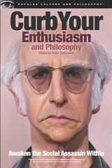 Curb Your Enthusiasm and Philosophy: Awaken the Social Assassin Within kaina ir informacija | Istorinės knygos | pigu.lt