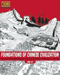 Foundations of Chinese Civilization: The Yellow Emperor to the Han Dynasty (2697 BCE - 220 CE) цена и информация | Исторические книги | pigu.lt