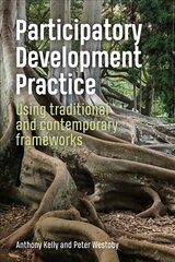 Participatory Development Practice: Using traditional and contemporary frameworks цена и информация | Энциклопедии, справочники | pigu.lt