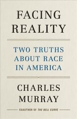 Facing Reality: Two Truths about Race in America kaina ir informacija | Socialinių mokslų knygos | pigu.lt