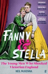 Fanny and Stella: The Young Men Who Shocked Victorian England Main цена и информация | Биографии, автобиогафии, мемуары | pigu.lt