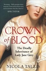 Crown of Blood: The Deadly Inheritance of Lady Jane Grey kaina ir informacija | Biografijos, autobiografijos, memuarai | pigu.lt