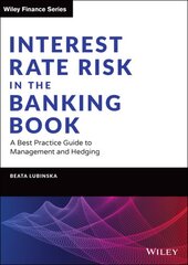 Interest Rate Risk in the Banking Book: A Best Practice Guide to Management and Hedging kaina ir informacija | Ekonomikos knygos | pigu.lt