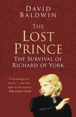 Lost Prince: Classic Histories Series: The Survival of Richard of York цена и информация | Биографии, автобиогафии, мемуары | pigu.lt